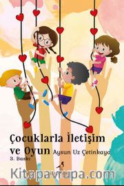 Çocuklarla İletişim ve Oyun