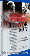 Türkiye Batıyor Mu?