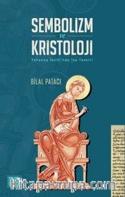 Sembolizm ve Kristoloji <br /> Yuhanna İncili’nde İsa Tasviri