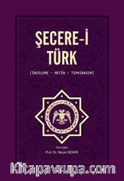 Şecere-i Türk (İnceleme, Metin, Tıpkıbasım)