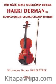 Türk Müziği Keman İcracılığında Bir Ekol Hakkı Derman'ın Tavrına Yönelik Türk Müziği Keman Etütleri