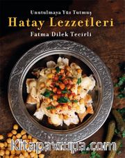 Unutulmaya Yüz Tutmuş Hatay Yemekleri