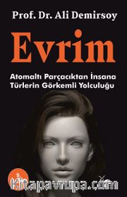 Evrim <br /> Atom Altı Parçacıktan İnsana Türlerin Görkemli Yolculuğu