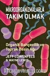 Mikroorganizmalarla Takım Olmak - Organik Bahçecilik ve Toprak Besin Ağı