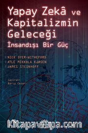 Yapay Zeka ve Kapitalizmin Geleceği <br /> İnsandışı Bir Güç