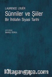 Sünniler ve Şiiler <br /> Bir İhtilafın Siyasi Tarihi