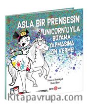 Asla Bir Prensesin Unıcorn’uyla Boyama Yapmasına İzin Verme