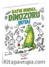 Haydi Durma, Dinozoru Boya!