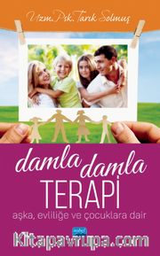 Damla Damla Terapi <br /> Aşka, Evliliğe ve Çocuklara Dair