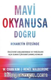  Mavi Okyanusa Doğru <br /> Rekabetin Ötesinde