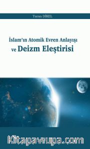 İslam’ın Atomik Evren Anlayışı ve Deizm Eleştirisi