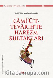 Cami‘ü’t-Tevarih’te Harezm Sultanları