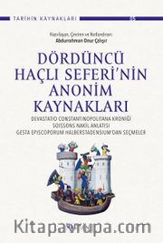 Dördüncü Haçlı Seferi’nin Anonim Kaynakları :  Devastatio Constantinopolitana Kroniği, Soissons Nakil Anlatısı, Gesta Episcoporum Halberstadensium’dan Seçmeler