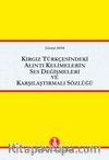 Kırgız Türkçesinde Alıntı Kelimelerin Ses Değişmeleri ve Karşılaştırmalı Sözlüğü