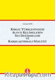 Kırgız Türkçesinde Alıntı Kelimelerin Ses Değişmeleri ve Karşılaştırmalı Sözlüğü