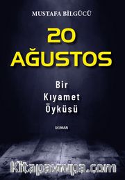 20 Ağustos <br /> Bir Kıyamet Öyküsü