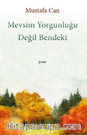 Mevsim Yorgunluğu Değil Bendeki