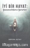 İyi Bir Hayat : Yaşanmışlıkların Yararları
