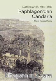 Paphlagon’dan Candar’a <br /> Kastamonu’nun Tarih Kitabı