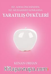 Hz Adem Öncesinden, Hz Muhammed Sonrasına Yaratılış Öyküleri  