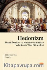 Hedonizm <br /> Örnek Ölçekler ve Modeller ile Birlikte Hedonizmin Tüm Bileşenleri