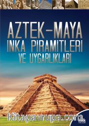 İlk Kütüphanem / Aztek-Maya İnka Piramitleri ve Uygarlıkları