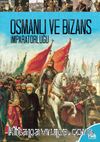 Osmanlı ve Bizans İmparatorluğu