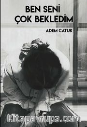 Ben Seni Çok Bekledim
