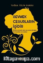 Sevmek Cesurların İşidir