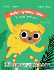 İpekmaymunu Utku Yerinde Durmuyor