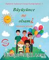 Öykülerle Toplumsal Cinsiyet Eşitliği Eğitimi 3 / Büyüyünce Ne Olsam?