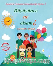 Öykülerle Toplumsal Cinsiyet Eşitliği Eğitimi 3 / Büyüyünce Ne Olsam?