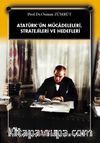 Atatürk’ün Mücadeleleri, Stratejileri ve Hedefleri