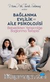 Bağlanma, Evlilik ve Aile Psikolojisi & Bebeklikten Yetişkinliğe Bağlanma Terapisi
