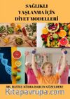 Sağlıklı Yaşlanma İçin Diyet Modelleri