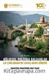 Bölgesel Politika Balkanlar: İlk Çağlardan İki Savaş Arası Döneme