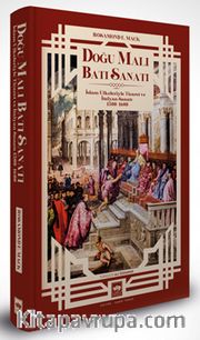 Doğu Malı Batı Sanatı (Ciltli) <br /> İslam Ülkeleriyle Ticaret ve İtalyan Sanatı 1300 - 1600