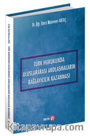 Türk Hukukunda Uluslararası Andlaşmaların Bağlayıcılık Kazanması