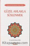 Ümmetin Kurtuluşuna Giden Yolda Güzel Ahlakla Süslenmek