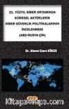 21. Yüzyıl Siber Ortamında Küresel Aktörlerin Siber Güvenlik Politikalarının İncelenmesi (Abd-Rusya-Çin)