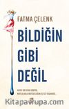 Bildiğin Gibi Değil