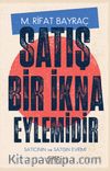 Satış Bir İkna Eylemidir & Satıcının ve Satışın Evrimi