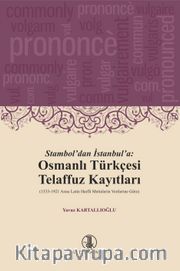 Stambol'dan İstanbul'a: Osmanlı Türkçesi Telaffuz Kayıtları