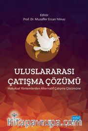 Uluslararası Çatışma Çözümü <br /> Hukuksal Yöntemlerden Alternatif Çatışma Çözümüne