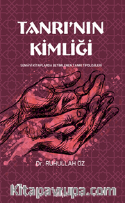 Tanrı'nın Kimliği Semavî Kitaplarda Betimlenen Tanrı Tipolojileri