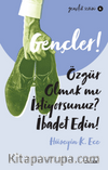 Gençler,Özgür Olmak mı İstiyorsunuz, İbadet Edin!
