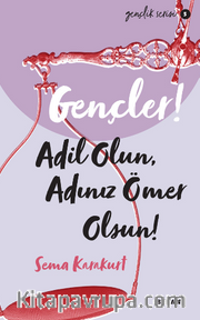 Gençler, Adil Olun, Adınız Ömer Olsun!