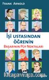 İşi Ustasından Öğrenin & Başarının Püf Noktaları