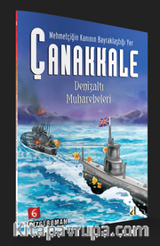 Denizaltı Muharebeleri / Mehmetçiğin Kanının Bayraklaştığı Yer Çanakkale 6