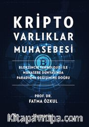 Kripto Varlıklar Muhasebesi: Blokzincir Teknolojisi ile Muhasebe Dünyasında  Paradigma Değişimine Doğru